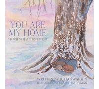 You Are My Home – Stories of Attunement – FriesenPress