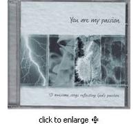 you are my passion - you are my passion 13 awesome songs reflecting gods passion