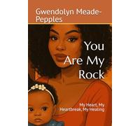 You Are My Rock: My Heart, My Heartbreak, My Healing