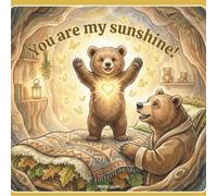 You are my sunshine!: A gentle bedtime story to help children calm their emotions and fall asleep peacefully - 3-6 years