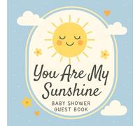 You Are My Sunshine Baby Guest Book: A Cute Baby Shower Sign-In Book with Guest Wishes, Letters to Baby, and Gift Log in a Soft Sky Blue Theme
