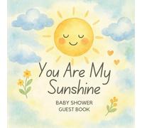 You Are My Sunshine Baby Guest Book: A Soft Watercolor Baby Shower Sign-In Book with Wishes for Baby, Guest Messages, and Gift Tracker