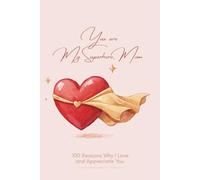 You Are My Superhero, Mom: 100 Reasons Why I Love and Appreciate You (A Fill-In Gift Book for Mom)