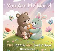 You Are My World: The Mama and Baby Book