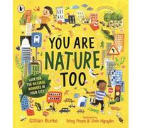 You Are Nature, Too: A mindful picture book about noticing and connecting with nature for readers aged 4, 5, 6, 7 from Springwatch presenter and nature expert
