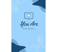 You Are Never Too Much: Notebook Journal, Gift for Bosses, Coworkers, Women, Men, Seniors, Friends, and Family: 111 Blank Watermarked Pages