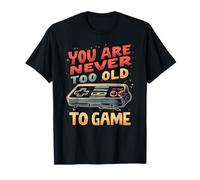 You Are Never Too Old To Game Humor Retro Gaming Funny Camiseta