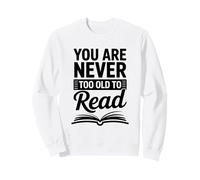You Are Never Too Old to Read for booklover Sudadera