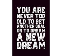 You Are Never Too Old To Set Another Goal Or To Dream A New Dream: Grid Notebook | 110 Pages | 6 x 9 Inches | Squared Paper Notebook for Writing, Notes and Organization