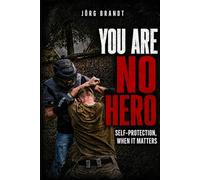 You Are No Hero: Self-Protection When It Matters