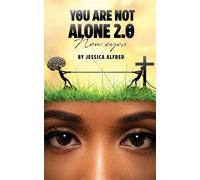 You Are Not Alone 2.0: New Eyes: Healing Trauma Through Faith, Mental Health, and Spiritual Restoration
