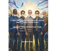 You Are Not Alone: A Coloring Book of Strength, Support, and Hope for Men with Prostate Cancer