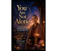 You Are Not Alone: A Dharma Guide for Worried Hearts Who Smile Through Sorrow