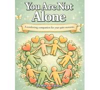 You Are Not Alone: A Gentle Healing Coloring Book for Comfort, Emotional Support, and Reassurance