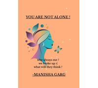 You Are Not Alone - a hug in book form.: Gentle guidance through heartbreak, self-doubt, and toxic relationships - for anyone needing a hug in book ... are not alone - Healing, Hope & Self-Worth)