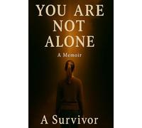 You Are Not Alone: A Memoir