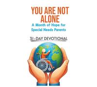 You Are Not Alone: A Month of Hope For Special Needs Parents
