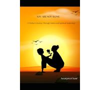 you are not alone: A Mother’s Journey Through Autism and Spiritual Awakening