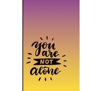 You Are Not Alone: A Supportive Journal for Finding Connection, Building Community, and Documenting Your Journey Through the In-Between (Joy and Faith)