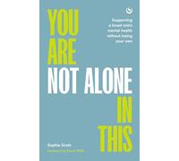 You Are Not Alone In This: Supporting a Loved One’s Mental Health Without Losing Your Own