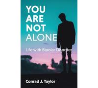 You Are Not Alone: Life with Bipolar Disorder