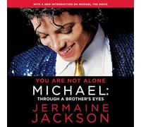 You Are Not Alone: Michael: Through a Brother's Eyes