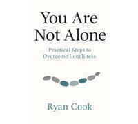 You Are Not Alone: Practical Steps to Overcome Loneliness (For Seniors)