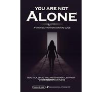 You Are Not Alone: Real Talk, Legal Tips and Emotional Support for Immigrant Survivors - VAWA Guide (The Trusted Immigration Guide Series)