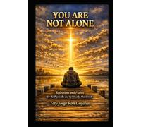 YOU ARE NOT ALONE: Reflections and Psalms for the Physically and Spiritually Abandoned (Colección Camino de Oración)