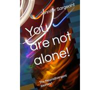 You are not alone!: The Neurodivergent Journey!