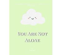 You Are Not Alone: Understanding Depression and Anxiety A Simple Guide for Everyday Life (The Simple Mental Health Guide Series)