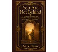 You Are Not Behind: A Practical Guide to Starting Over When Life Didn’t Go as Planned