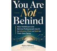 You Are Not Behind: How Healthcare and Service Professionals Use AI to Advance, Pivot, or Build on Their Own Terms