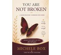 You Are Not Broken - The Workbook: For Women Ready to Reclaim Their Worth and Trust Themselves Again