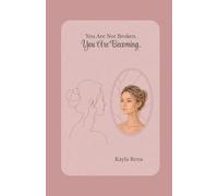 You Are Not Broken. You Are Becoming.: Living With Trichotillomania: A Loving Guide for Healing, Hope, and Self Acceptance