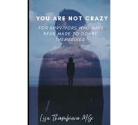 You Are Not Crazy: For Survivors Who Have Been Made to Doubt Themselves