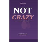 You Are Not Crazy: Your Personal Guide to Recognizing, Responding and Reclaiming Your Power at Work