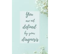You Are Not Defined by Your Diagnosis: Chronic Illness Notebook/Illness Symptom Tracker/Journal/Diary