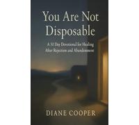 You Are Not Disposable: A 30-Day Devotional for Healing After Rejection and Abandonment