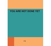 YOU ARE NOT DONE YET: A Journey from Breaking to Rising