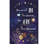 “You are not IN the universe, you ARE the universe": A Lined Notebook / Journal for Mindful Journaling, Self-Discovery, and Spiritual Reflection Featuring the Quote by Eckhart Tolle