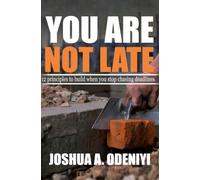 You Are Not Late: 12 Principles to build when you stop chasing deadlines