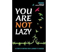You Are Not Lazy: A Story of Shifting From Laziness to Success