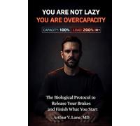 You Are Not Lazy You Are Overcapacity: The Biological Protocol To Release Your Brakes And Finish What You Start