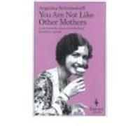 You Are Not Like Other Mothers