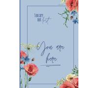 You Are Not Lost - You Are Here: A Gentle Wildflower Journal for Your Thoughts