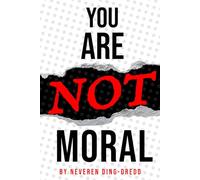 YOU ARE (NOT) MORAL: A Journal of Ethical Questions, Tough Choices, and Consequences