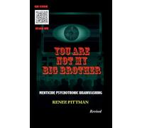 You Are Not My Big Brother: Menticide Psychotronic Brainwashing: 2 (Mind Control Technology Book)