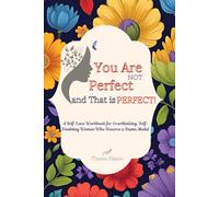 You Are Not Perfect and That is Perfect!: A Self-Love Workbook for Overthinking, Self-Doubting Women Who Deserve a Damn Medal