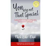 You Are Not That Special: Coping With and Overcoming Life's Unexpected Challenges